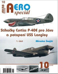 AEROspeciál 10 Stíhačky Curtiss P-40E pro Jávu potopení USS Langley část Miroslav Šnajdr