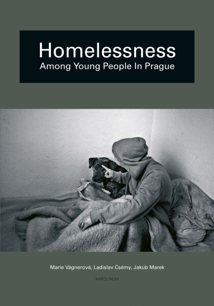 Homelessness among Young People in Prague - Marie Vágnerová, Jakub Marek, Ladislav Csémy