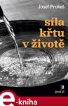 Síla křtu v životě - Josef Prokeš e-kniha