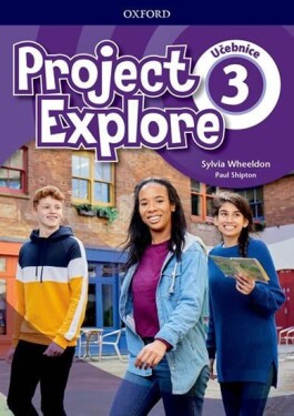 Project Explore 3 Student´s book (CZEch Edition) - Sylvia Wheeldon