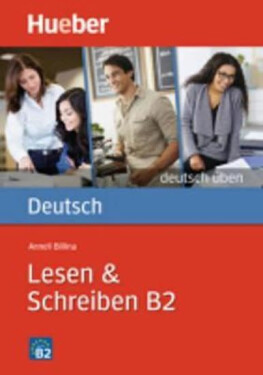 Deutsch üben: Lesen + Schreiben B2 - Kolektiv autorů