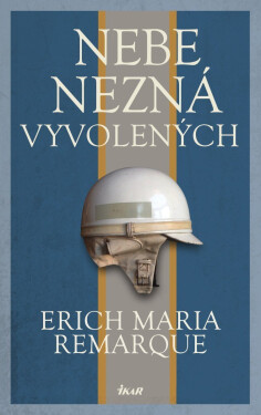 Nebe nezná vyvolených - Erich Maria Remarque