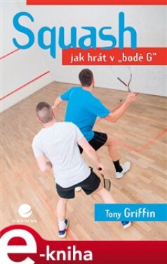 Squash. Jak hrát v bodě G - Tony Griffin e-kniha