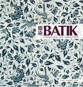 Batik: Creating an Identity - Lee Chor Lin