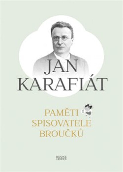 Paměti spisovatele Broučků Jan Karafiát