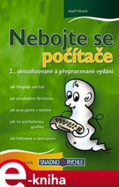 Nebojte se počítače. 2., aktualizované a přepracované vydání - Josef Slowík e-kniha
