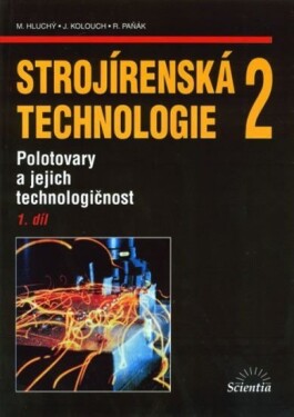 Strojírenská technologie 2, 1.díl - Miroslav Hluchý