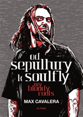 Od Sepultury k Soulfly - My Bloody Roots - Max Calavera