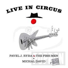 Michal David &amp; Pavel J. Ryba &amp; The Fish - Live in Circus - CD