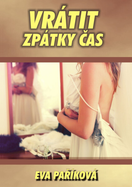 Vrátit zpátky čas - Eva Paříková