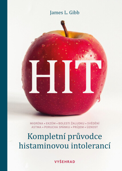 HIT. Kompletní průvodce histaminovou intolerancí - James L. Gibbs