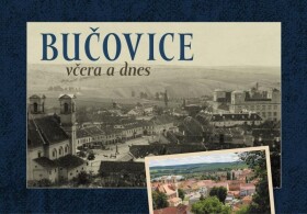 Bučovice včera dnes