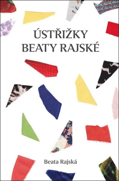 Ústřižky Beaty Rajské Beata Rajská