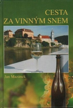 Cesta za vinným snem Jan Mazánek