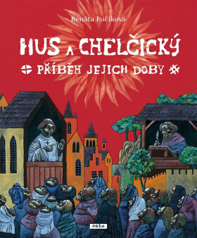 Hus a Chelčický - Renáta Fučíková