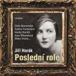 Poslední role - Jiří Horák - audiokniha