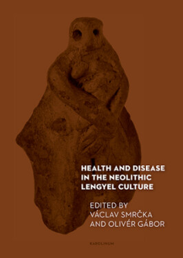Health and Disease in the Neolithic Lengyel Culture - Václav Smrčka - e-kniha