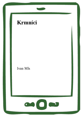 Krmníci - Ivan Mls