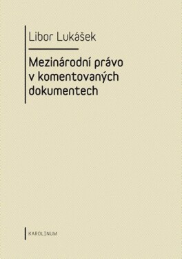 Mezinárodní právo komentovaných dokumentech Libor Lukášek