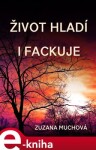 Život hladí i fackuje - Zuzana Muchová-Daxnerová e-kniha