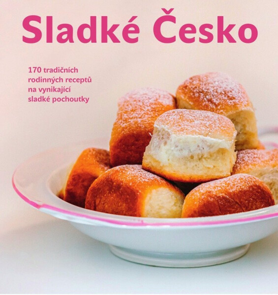 Sladké Česko - 170 tradičních rodinných receptů na vynikající sladké pochoutky - Patrik Rozehnal