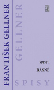 Básně - Spisy I - František Gellner