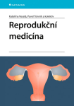 Reprodukční medicína - Kateřina Veselá, kolektiv autorů, Pavel Trávník