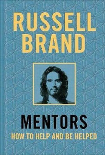 Mentors How to Help and be Helped Russell Brand