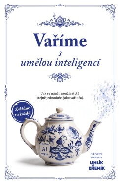 Vaříme s umělou inteligencí - Jak se naučit používat AI stejně jednoduše, jako vařit čaj - David Salomon