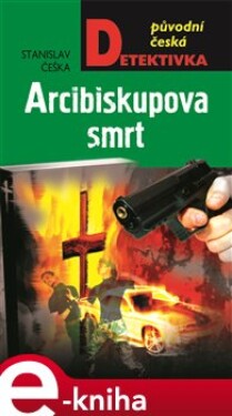 Arcibiskupova smrt - Stanislav Češka e-kniha