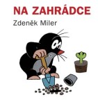 Na zahrádce, 4. vydání - Zdeněk Miler