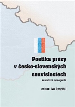 Poetika prózy v česko-slovenských souvislostech. kolektivní monografie