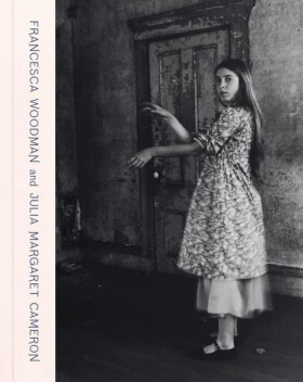 Francesca Woodman and Julia Margaret Cameron: Portraits to Dream In - Magdalene Keaney