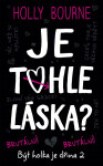 Je tohle láska? - Holly Bourne