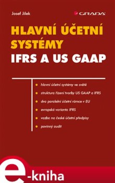 Hlavní účetní systémy: IFRS US GAAP Josef Jílek