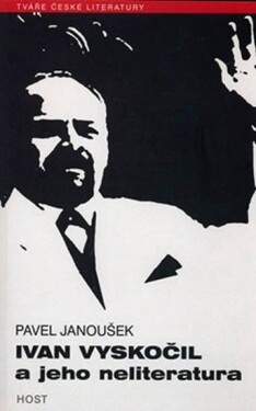 Ivan Vyskočil jeho neliteratura Pavel Janoušek