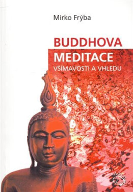 Buddhova meditace všímavosti vhledu Mirko Frýba