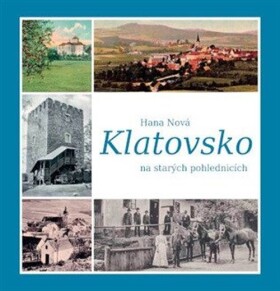Klatovsko na starých pohlednicích - Hana Nová