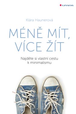 Méně mít, více žít - Klára Haunerová - e-kniha