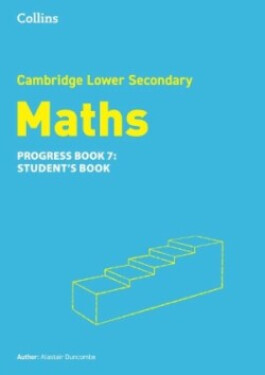 Cambridge Lower Secondary Maths Progress Book - Student's Book 7 - Duncombe, Alastair