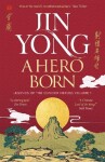A Hero Born: Legends of the Condor Heroes Vol. I - Jin Yong