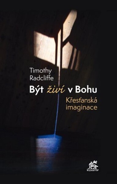 Být živí Bohu Křesťanská imaginace Timothy Radcliffe