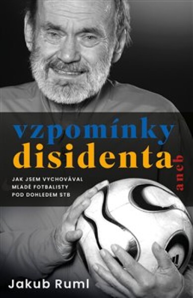 Vzpomínky disidenta Jakub Ruml