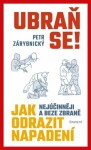 Ubraň se! Jak nejúčinněji a beze zbraně odrazit napadení - Petr Zárybnický