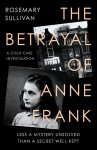 The Betrayal of Anne Frank Rosemary Sullivan