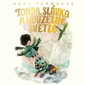 Tonda, Slávka a kouzelné světlo - CDmp3 (Čte Jan Cina, Uhlířová Ivana) - Jana Šrámková