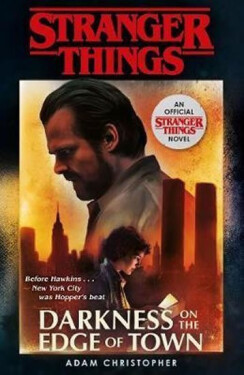 Stranger Things: Darkness on the Edge of Town : The Second Official Novel, 1. vydání - Adam Christopher