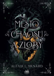 Město chaosu a zloby - Alexis L. Menard