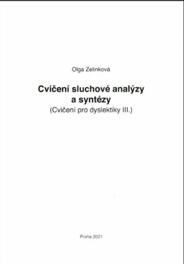 Cvičení sluchové analýzy a syntézy - Cvičení pro dyslektiky III. Dys, 2. vydání - Olga Zelinková