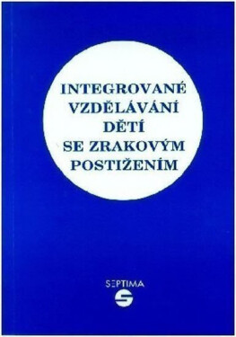 Integrované vzdělávání dětí se zrakovým postižením - Alena Keblová